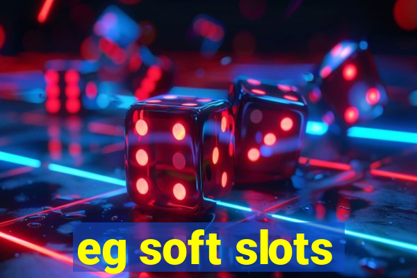 eg soft slots